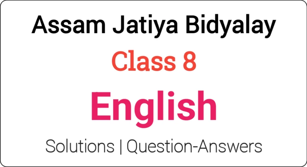 Assam Jatiya Bidyalay Class 8 English Solution
